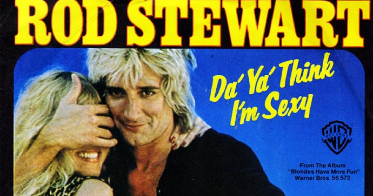 Crees que Rod Stewart sigue siendo sexy?
